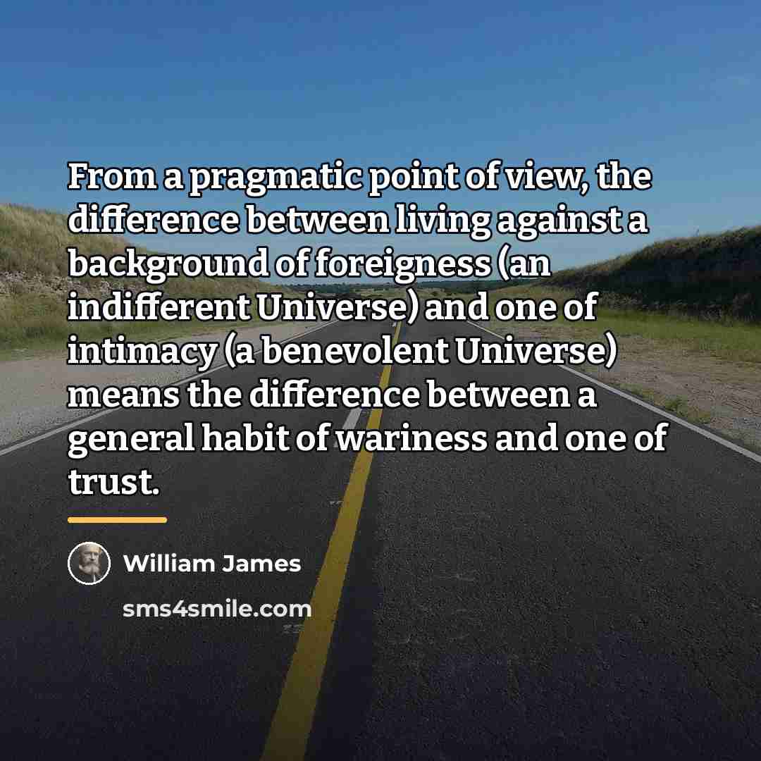 “From a pragmatic point of view, the difference between living…” quote by William James