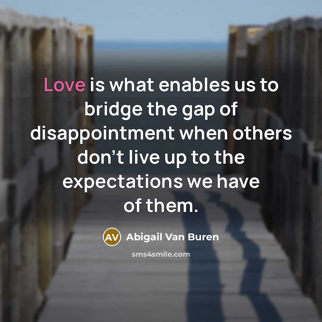 “Love is what enables us to bridge the gap of…” quote by Abigail Van Buren