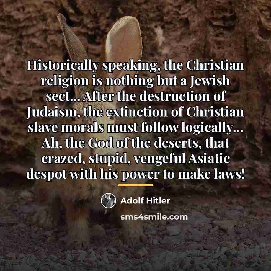 “Historically speaking, the Christian religion is nothing but a Jewish…” quote by Adolf Hitler