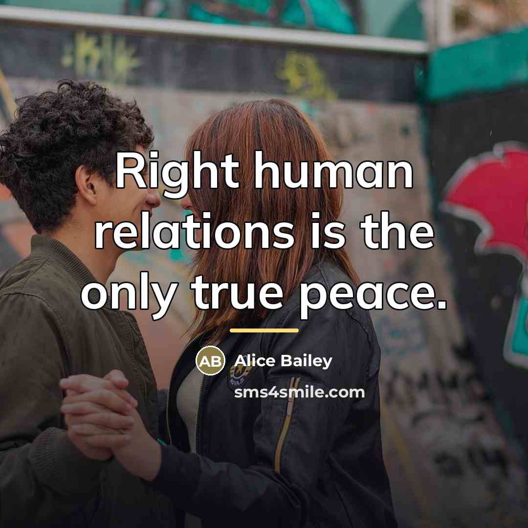 “Right human relations is the only true peace.…” quote by Alice Bailey