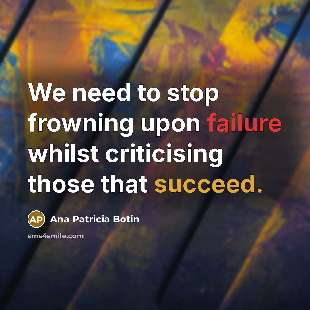 “We need to stop frowning upon failure whilst criticising those…” quote by Ana Patricia Botin