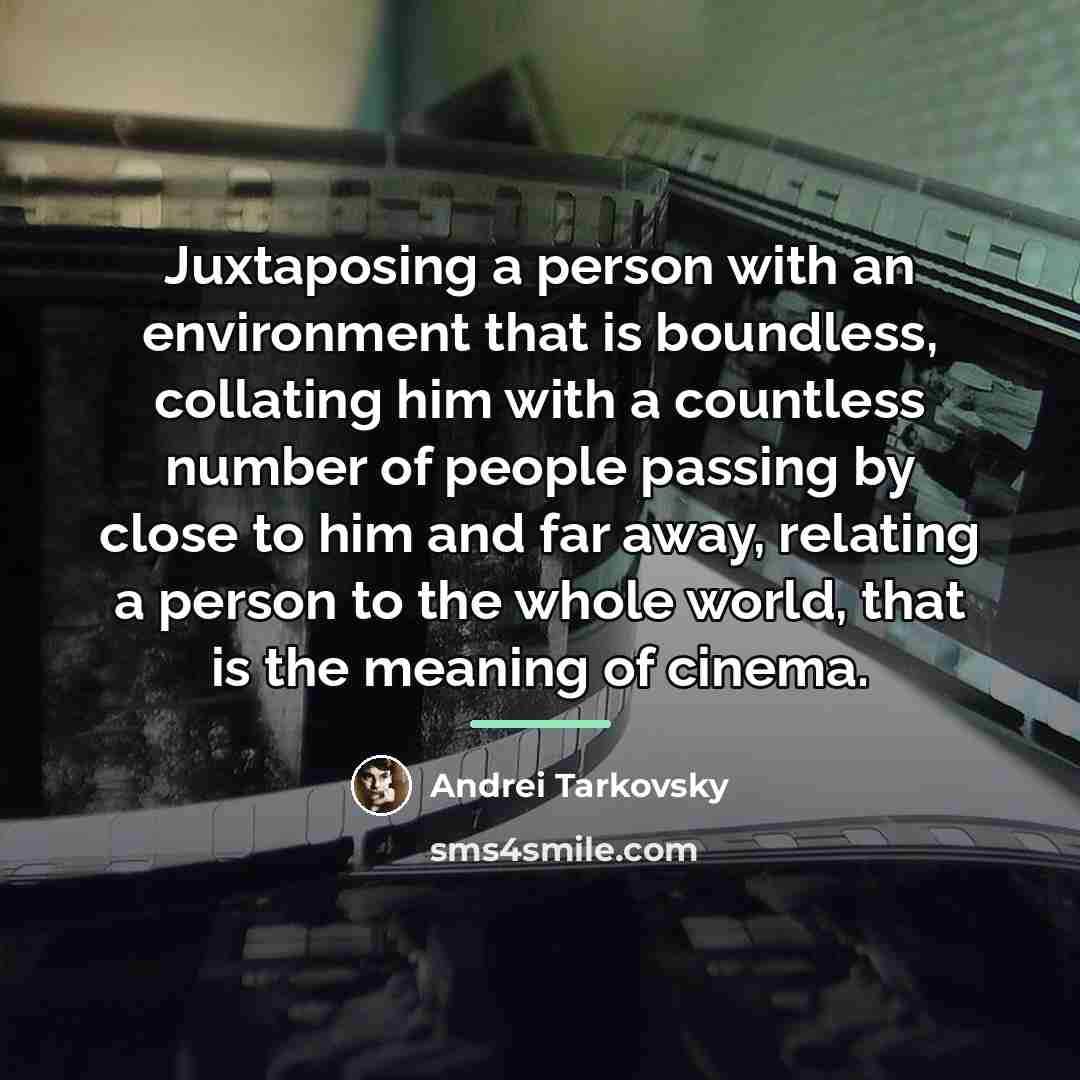 “Juxtaposing a person with an environment that is boundless, collating…” quote by Andrei Tarkovsky