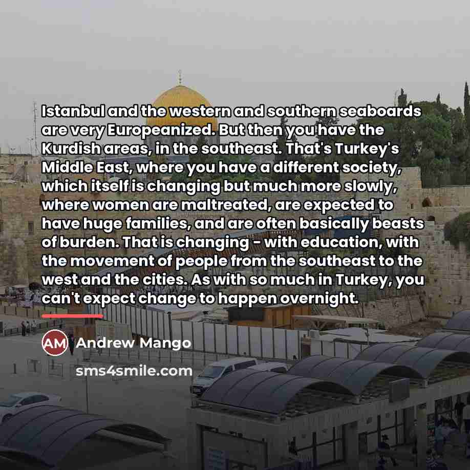 “Istanbul and the western and southern seaboards are very Europeanized.…” quote by Andrew Mango
