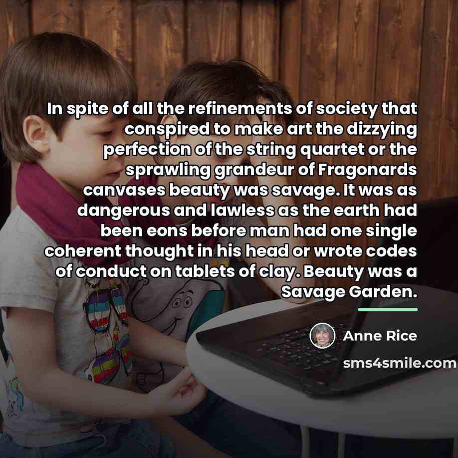 “In spite of all the refinements of society that conspired…” quote by Anne Rice