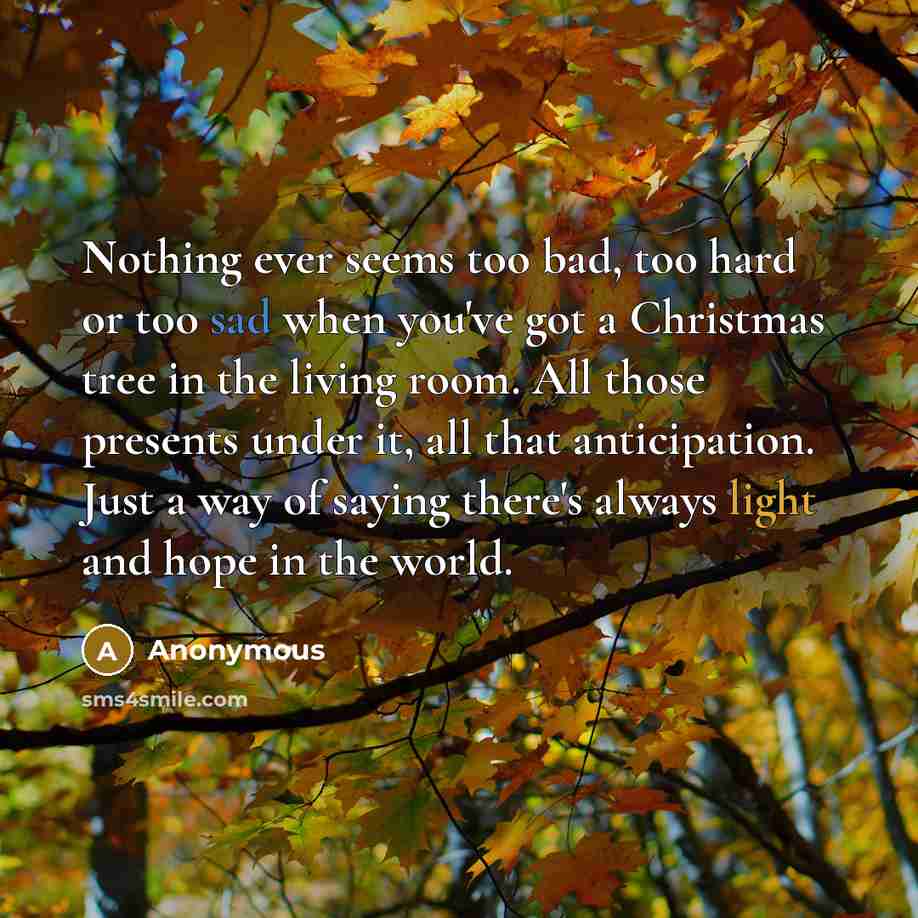 “Nothing ever seems too bad, too hard or too sad…” quote by Anonymous