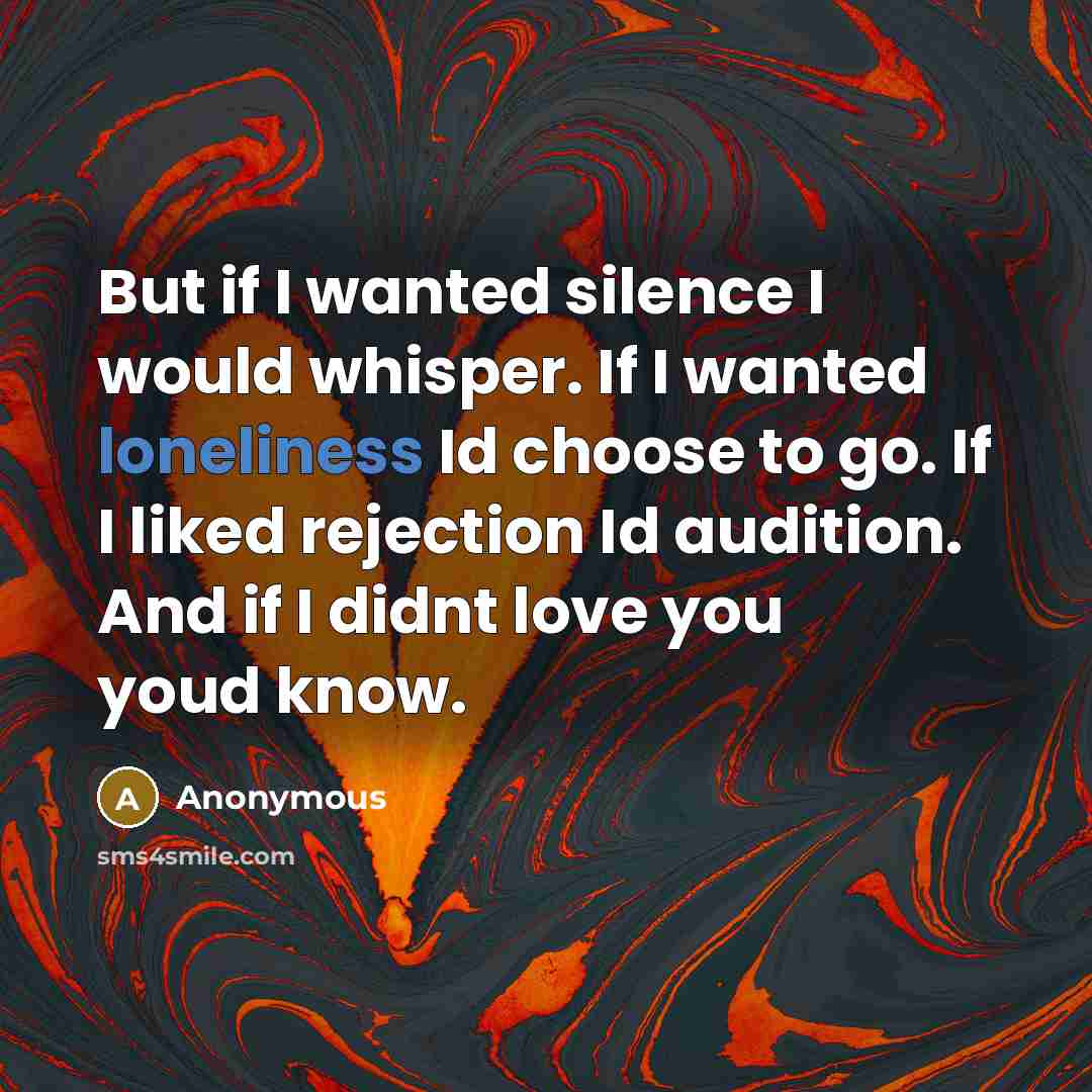 “But if I wanted silence I would whisper. If I…” quote by Anonymous