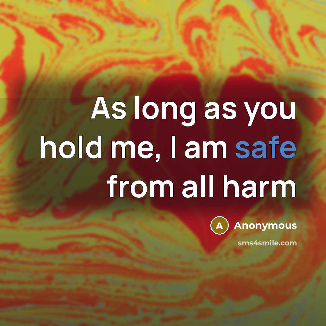 “As long as you hold me, I am safe from…” quote by Anonymous