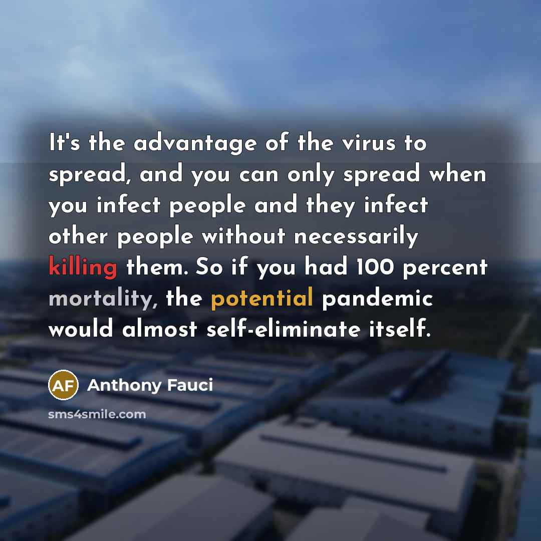 “It's the advantage of the virus to spread, and you…” quote by Anthony Fauci