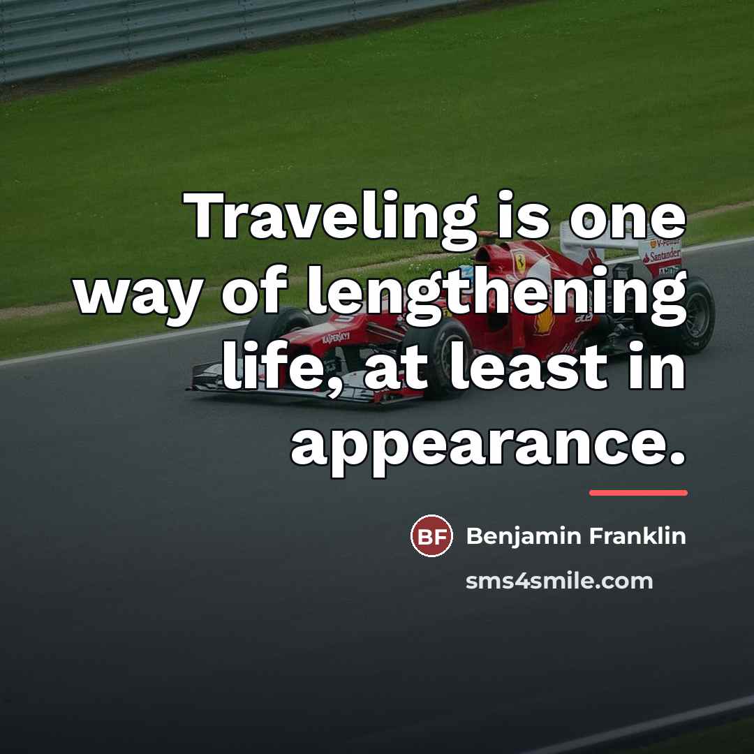 “Traveling is one way of lengthening life, at least in…” quote by Benjamin Franklin