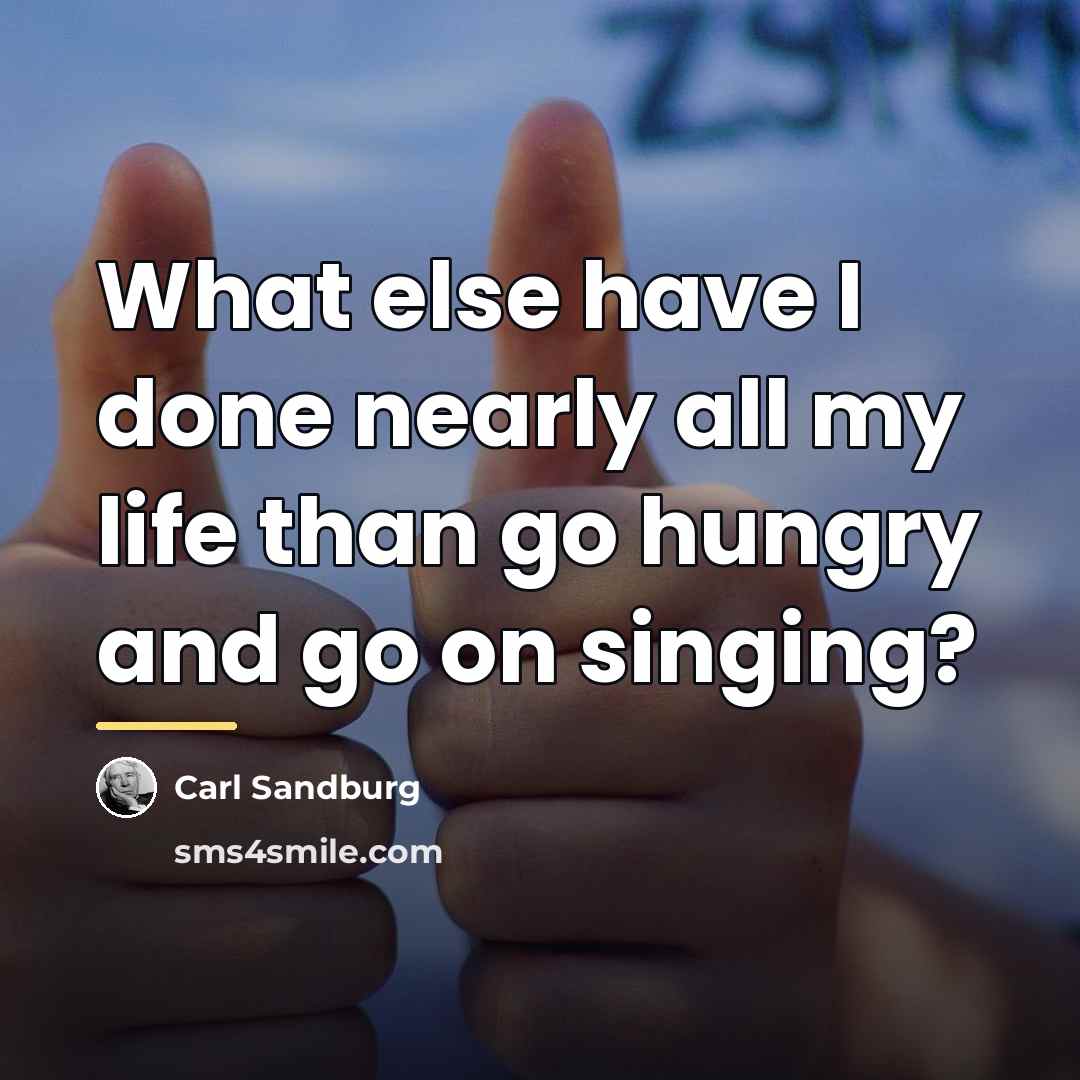 “What else have I done nearly all my life than…” quote by Carl Sandburg