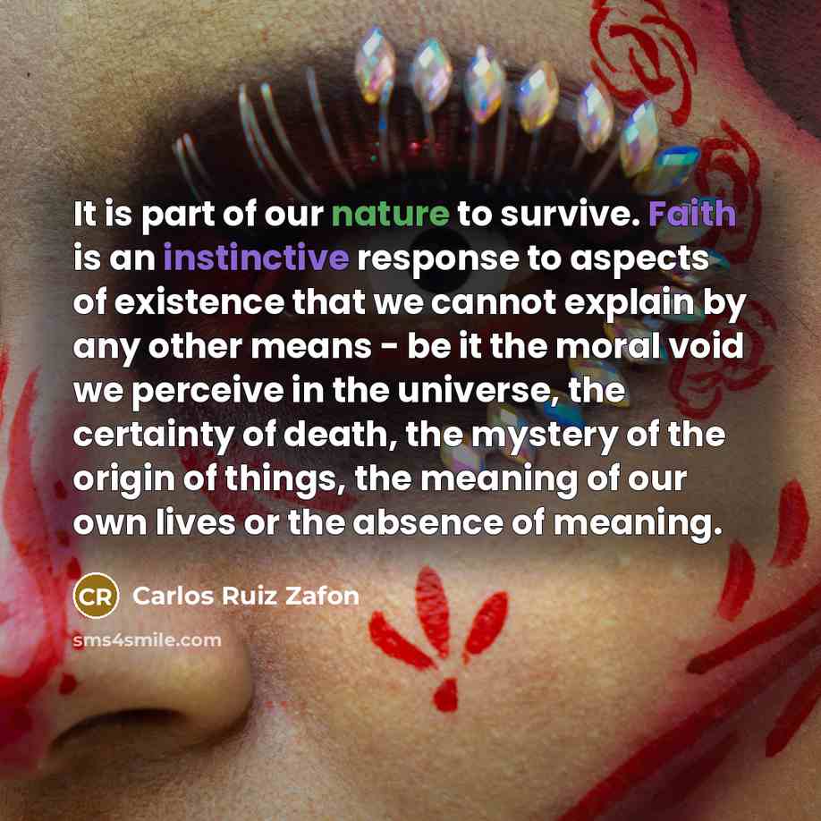 “It is part of our nature to survive. Faith is…” quote by Carlos Ruiz Zafon