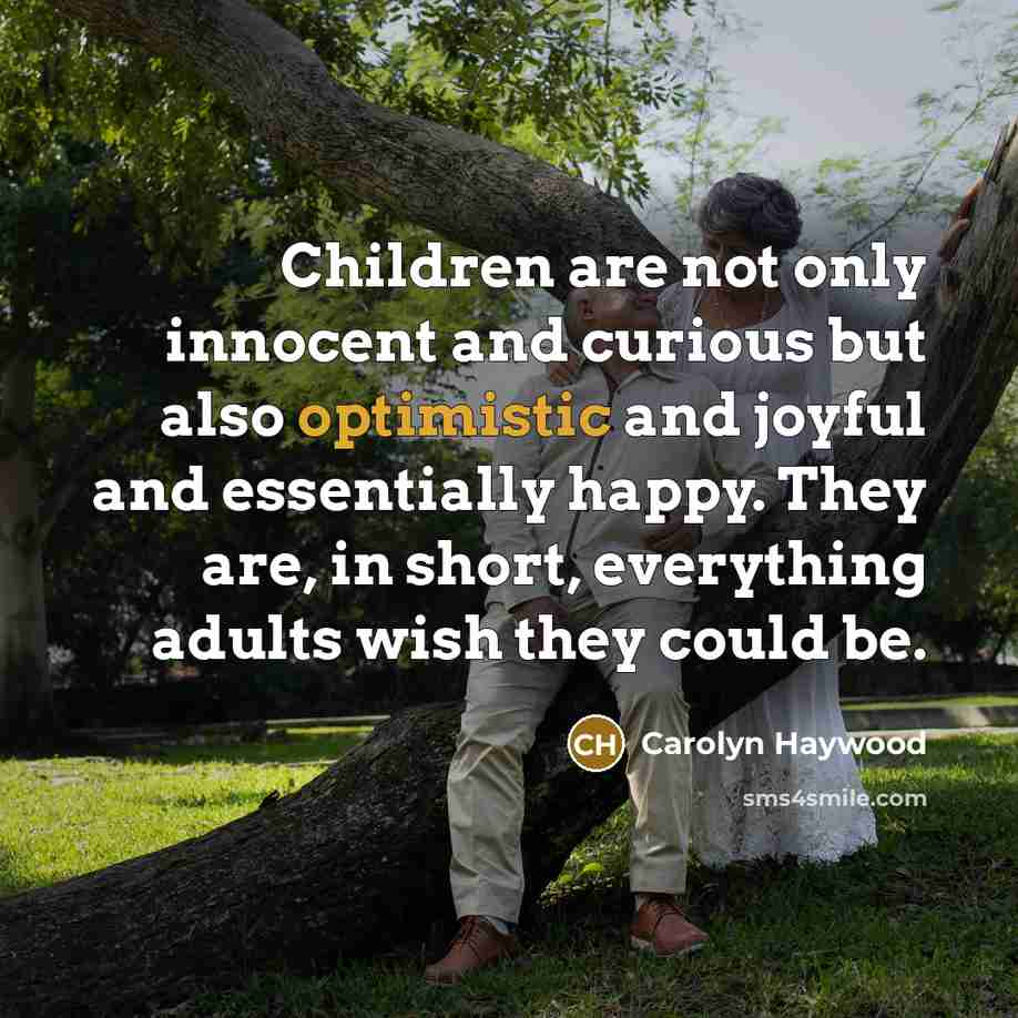 “Children are not only innocent and curious but also optimistic…” quote by Carolyn Haywood