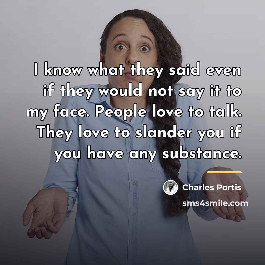 “I know what they said even if they would not…” quote by Charles Portis