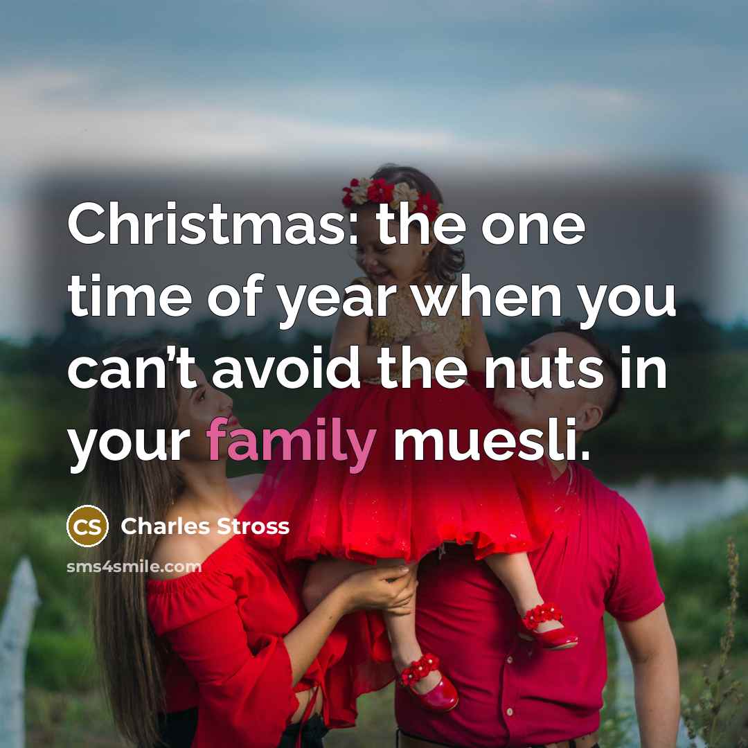 “Christmas: the one time of year when you can’t avoid…” quote by Charles Stross