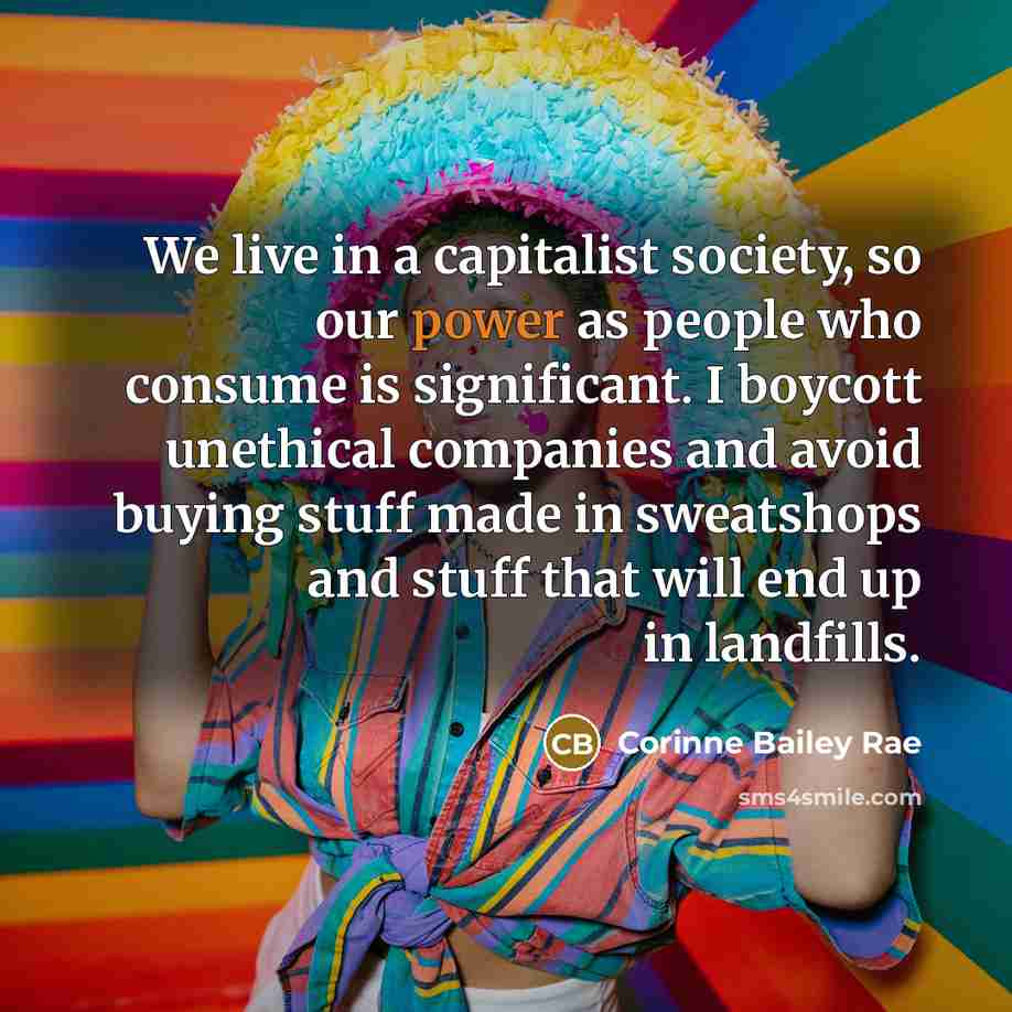 “We live in a capitalist society, so our power as…” quote by Corinne Bailey Rae