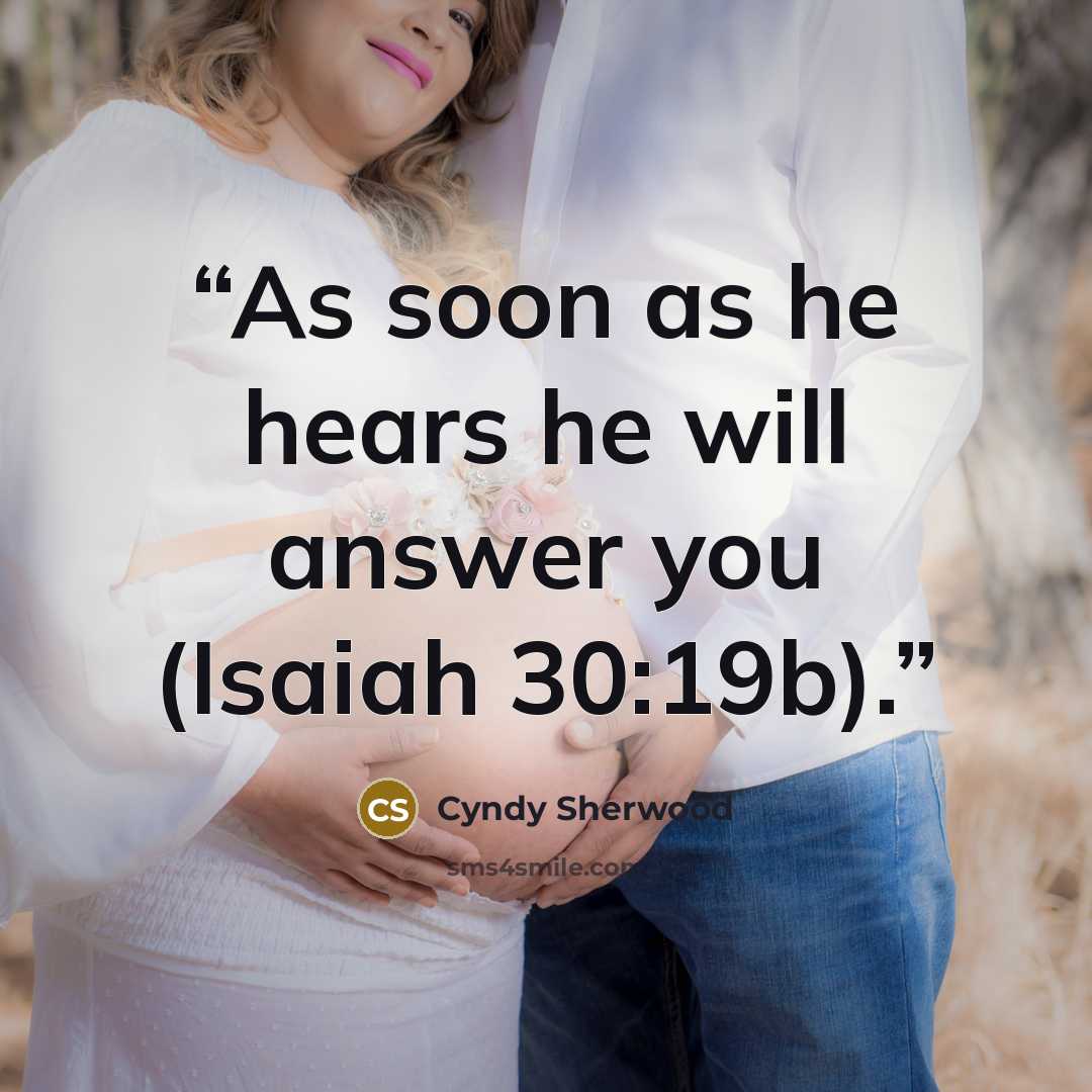 “As soon as he hears he will answer you (Isaiah 30:19b).” quote by Cyndy Sherwood