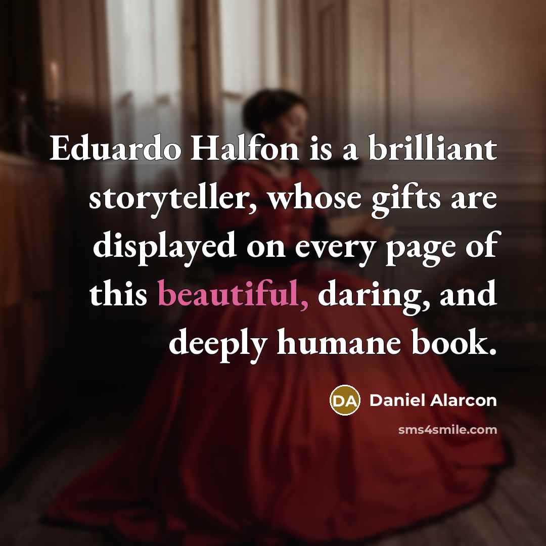 “Eduardo Halfon is a brilliant storyteller, whose gifts are displayed…” quote by Daniel Alarcon