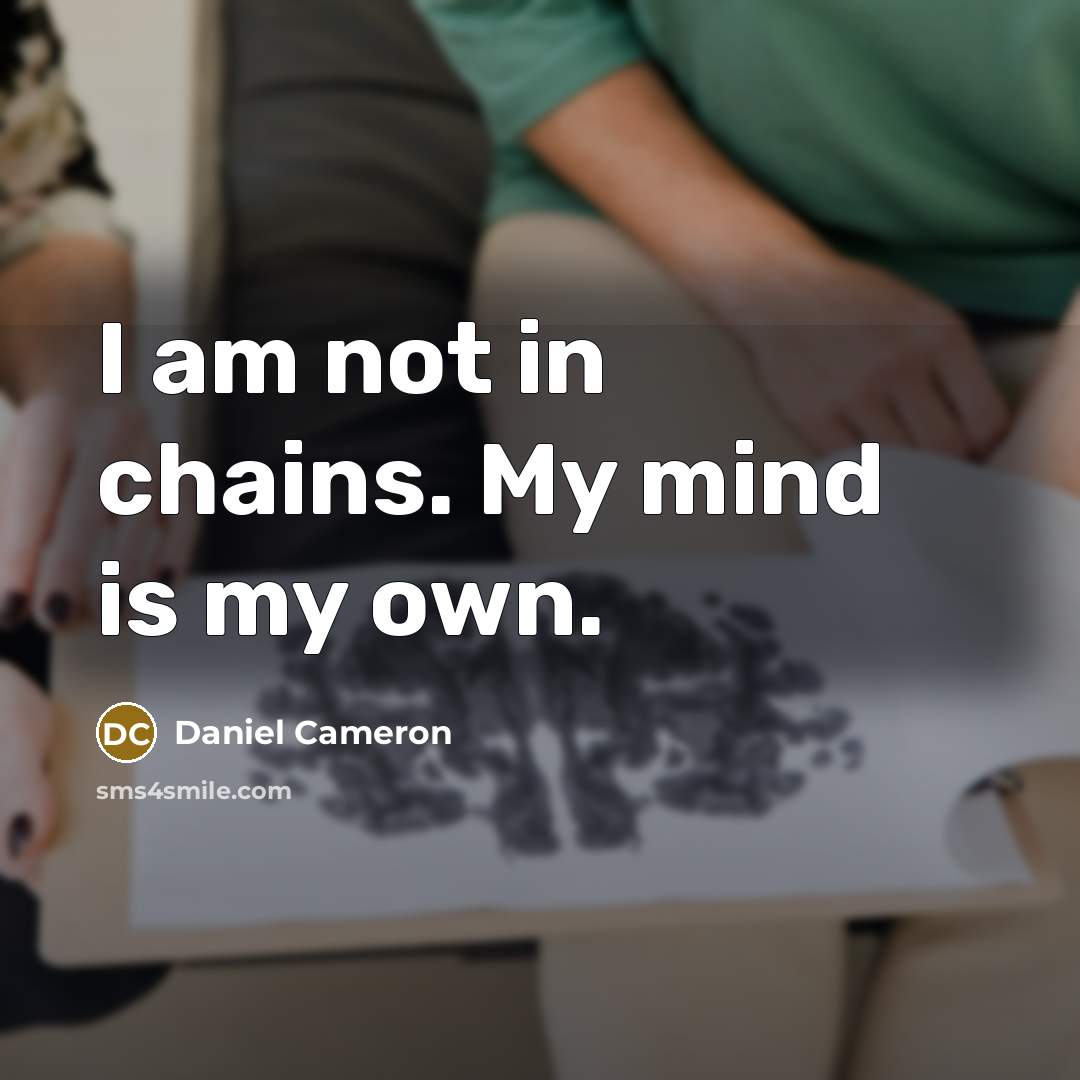 “I am not in chains. My mind is my own.…” quote by Daniel Cameron
