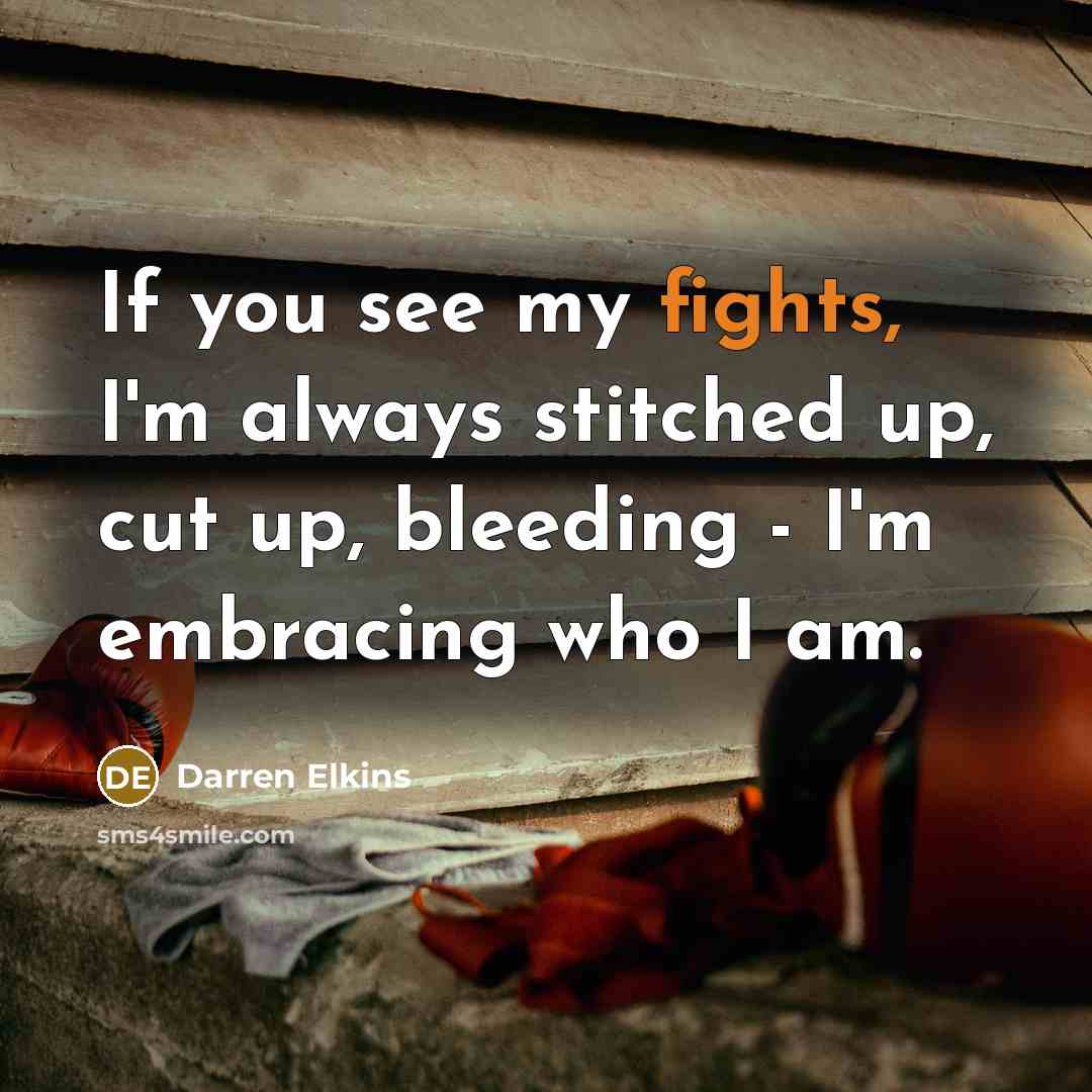 “If you see my fights, I'm always stitched up, cut…” quote by Darren Elkins