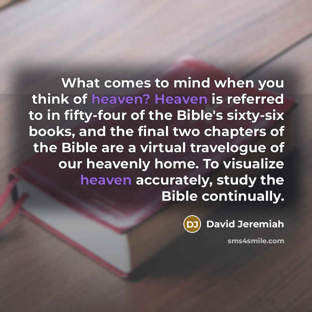 “What comes to mind when you think of heaven? Heaven…” quote by David Jeremiah