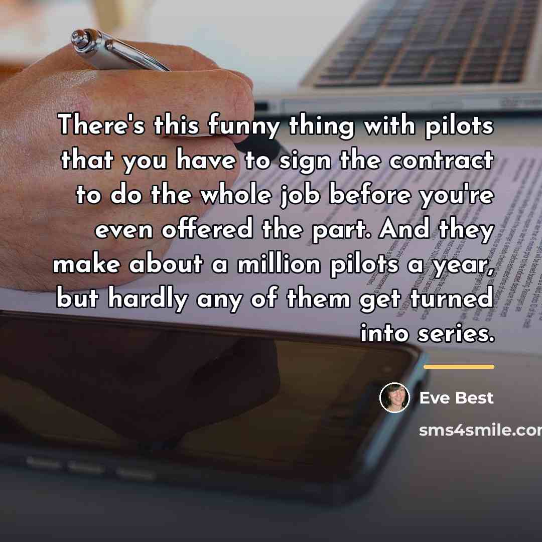 “There's this funny thing with pilots that you have to…” quote by Eve Best