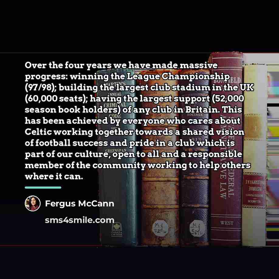 “Over the four years we have made massive progress: winning…” quote by Fergus McCann