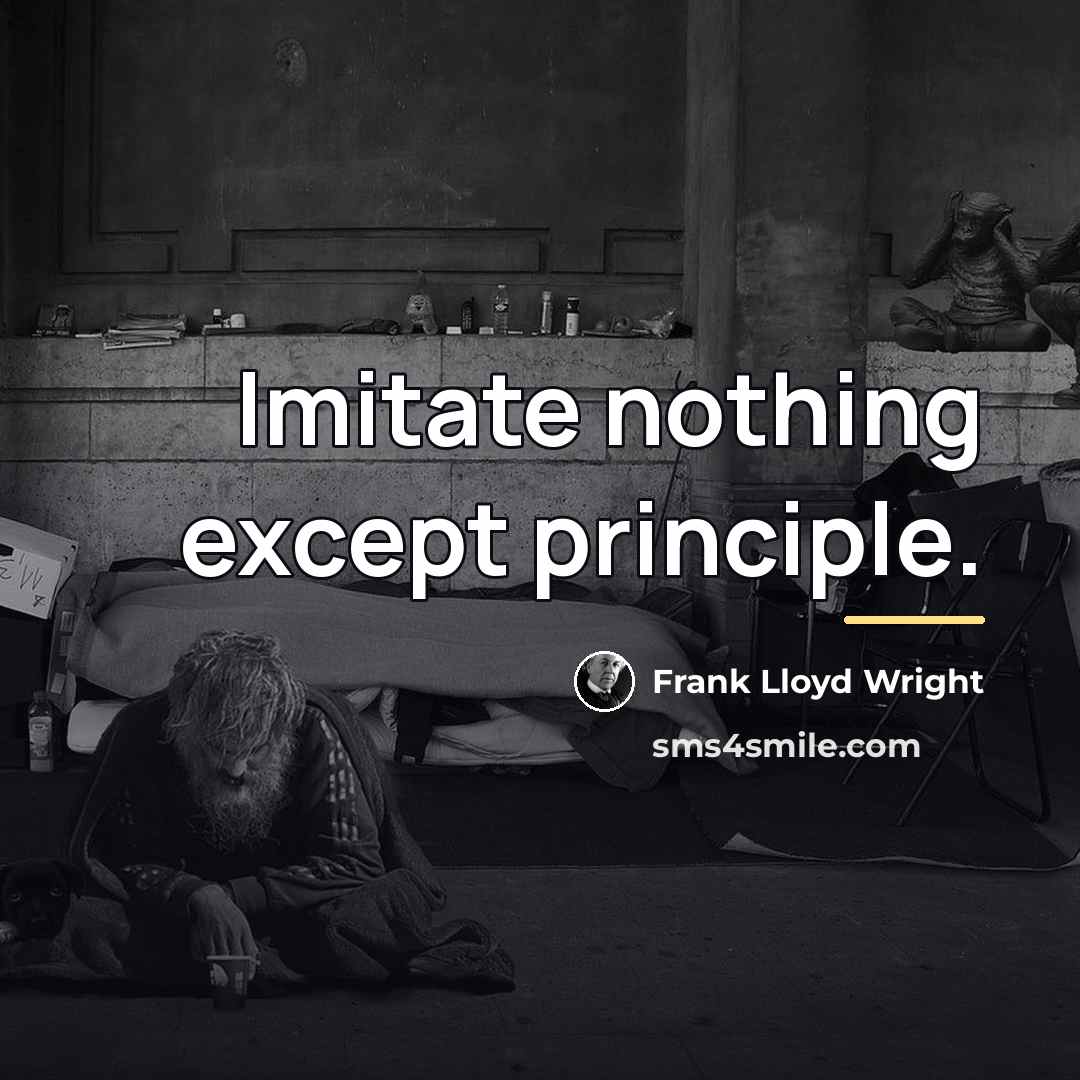 “Imitate nothing except principle.…” quote by Frank Lloyd Wright