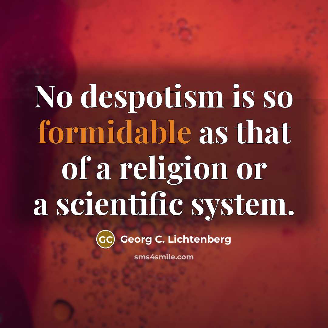 “No despotism is so formidable as that of a religion…” quote by Georg C. Lichtenberg