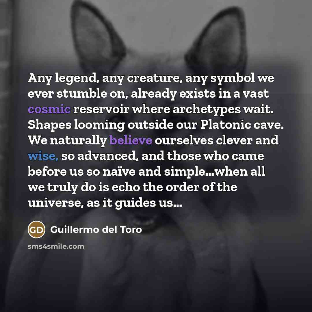 “Any legend, any creature, any symbol we ever stumble on,…” quote by Guillermo del Toro