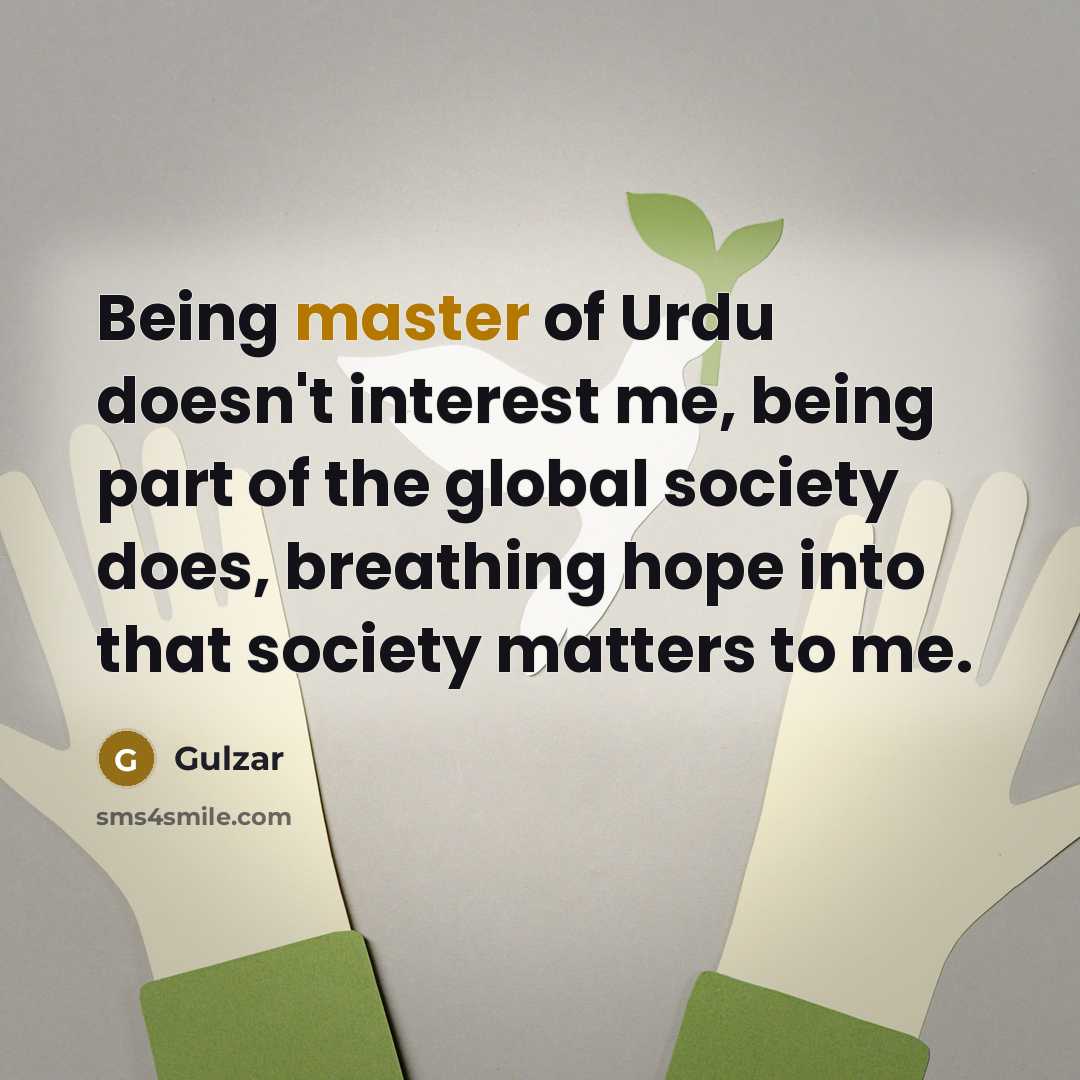 “Being master of Urdu doesn't interest me, being part of…” quote by Gulzar