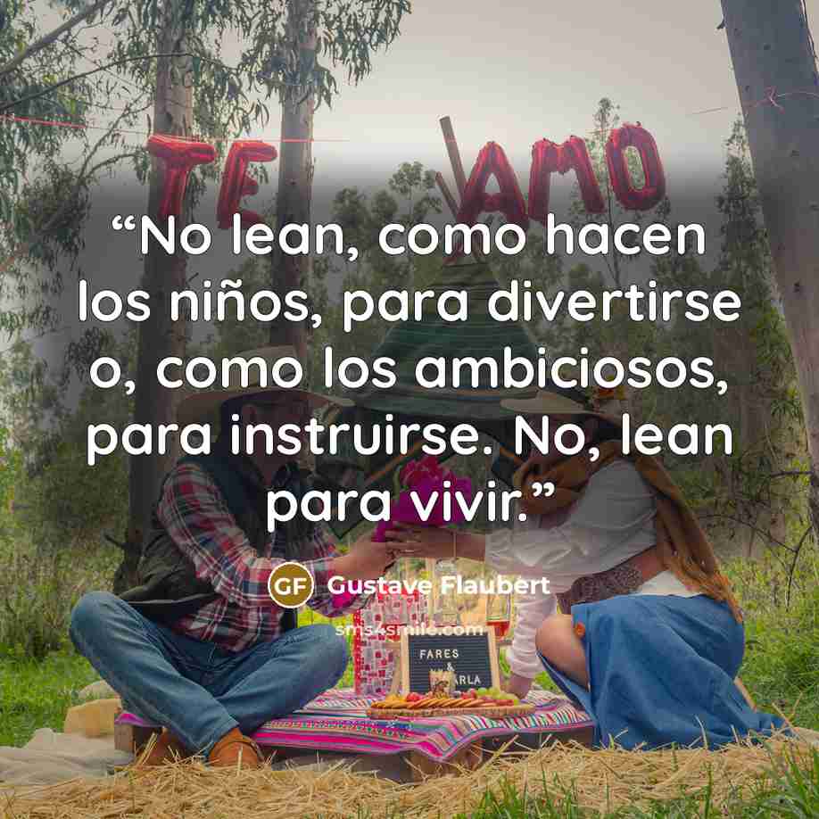 “No lean, como hacen los niños, para divertirse o, como los ambiciosos, para instruirse. No, lean para vivir.” quote by Gustave Flaubert