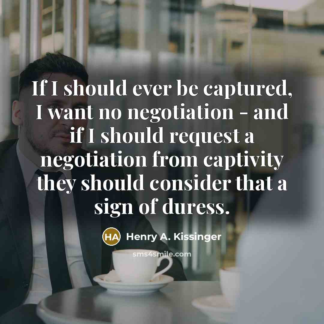 “If I should ever be captured, I want no negotiation…” quote by Henry A. Kissinger