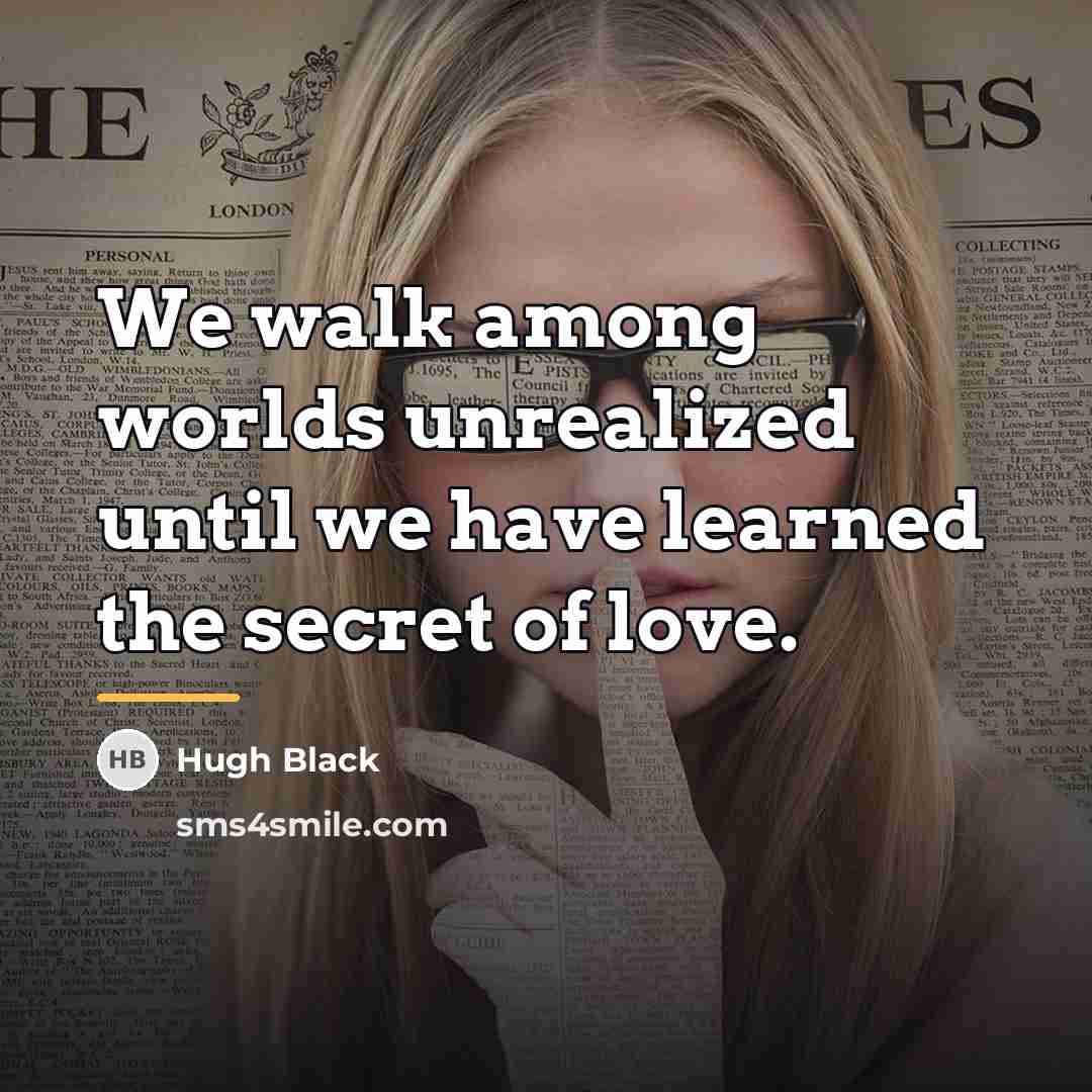 “We walk among worlds unrealized until we have learned the…” quote by Hugh Black