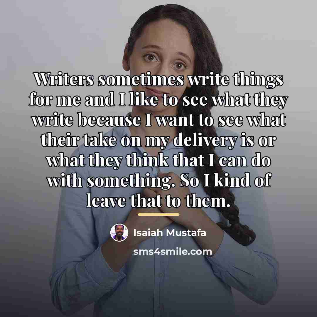 “Writers sometimes write things for me and I like to…” quote by Isaiah Mustafa