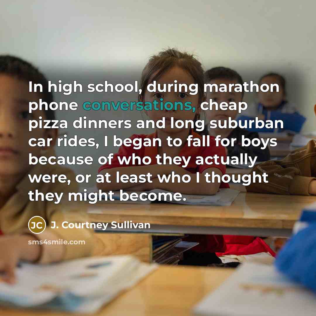 “In high school, during marathon phone conversations, cheap pizza dinners…” quote by J. Courtney Sullivan