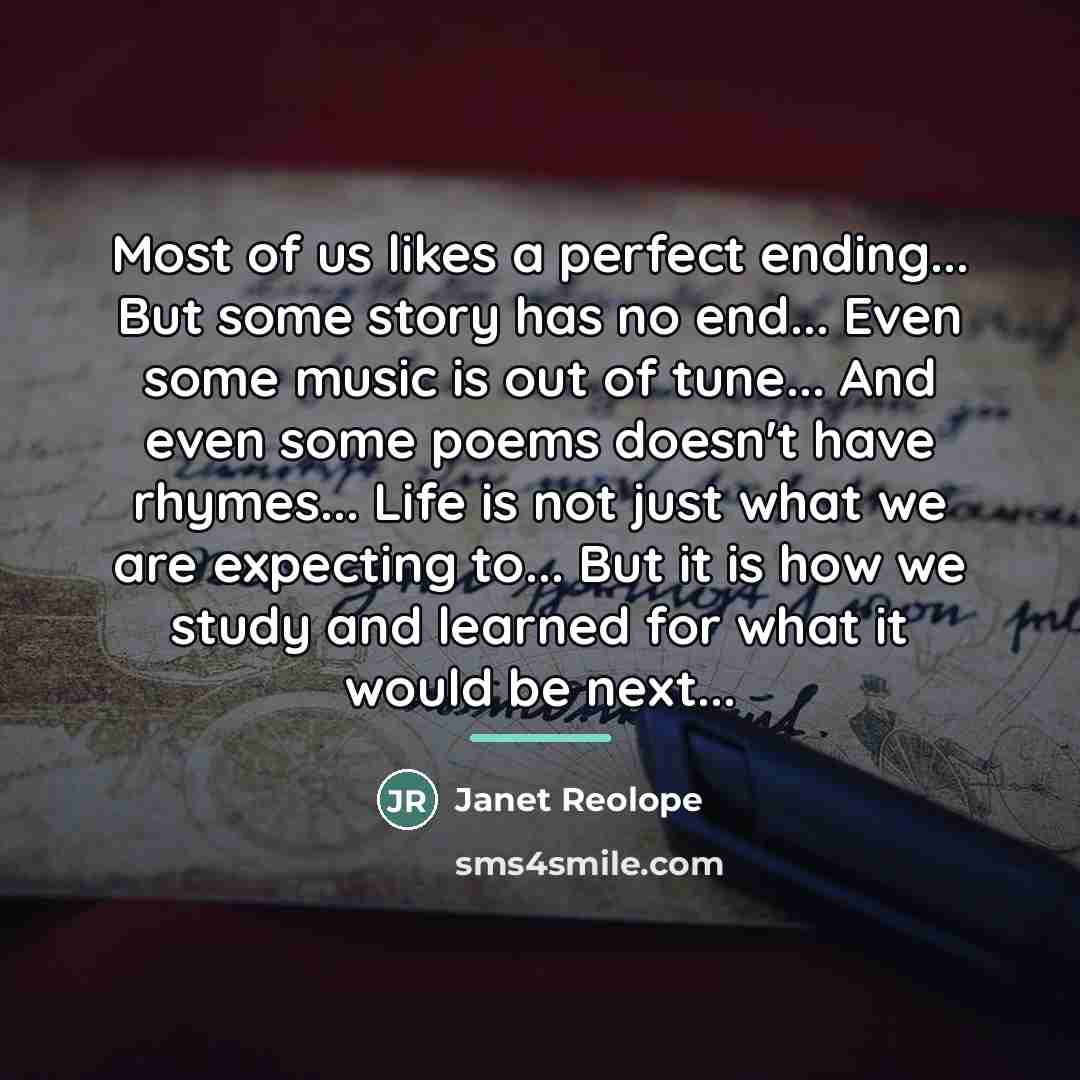 “Most of us likes a perfect ending... But some story…” quote by Janet Reolope