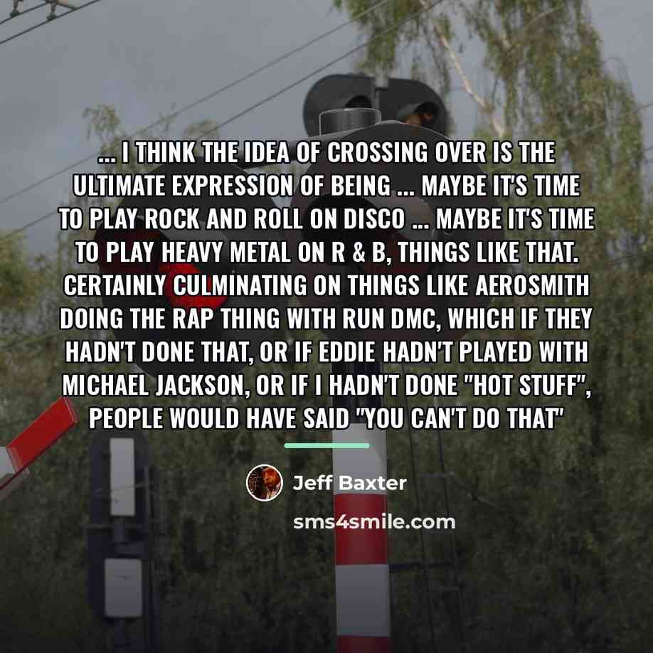 “... I think the idea of crossing over is the…” quote by Jeff Baxter