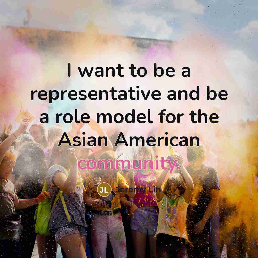 “I want to be a representative and be a role…” quote by Jeremy Lin