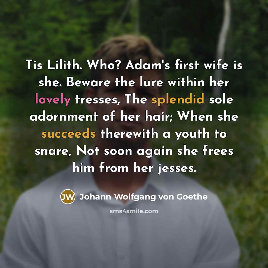“Tis Lilith. Who? Adam's first wife is she. Beware the…” quote by Johann Wolfgang von Goethe