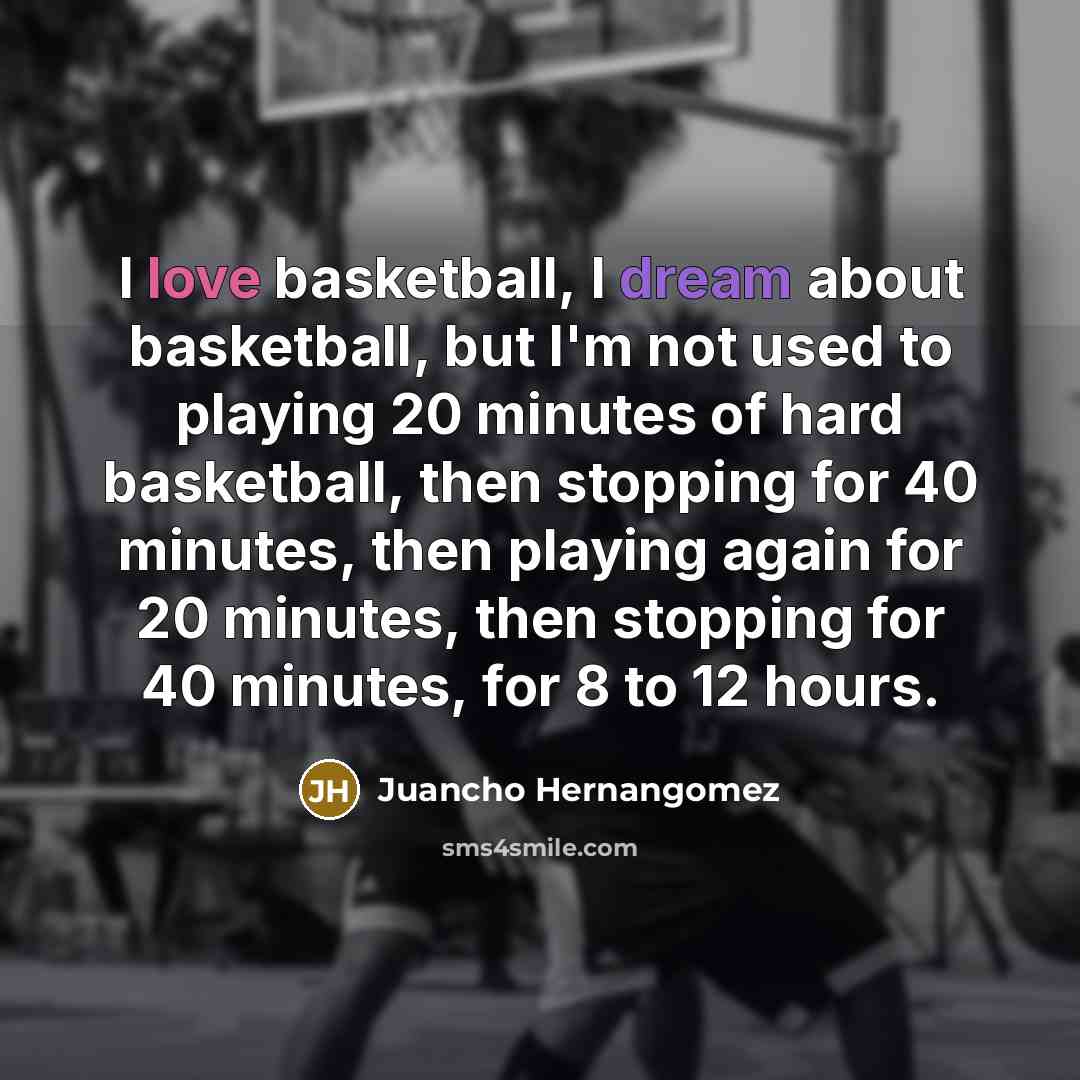 “I love basketball, I dream about basketball, but I'm not…” quote by Juancho Hernangomez
