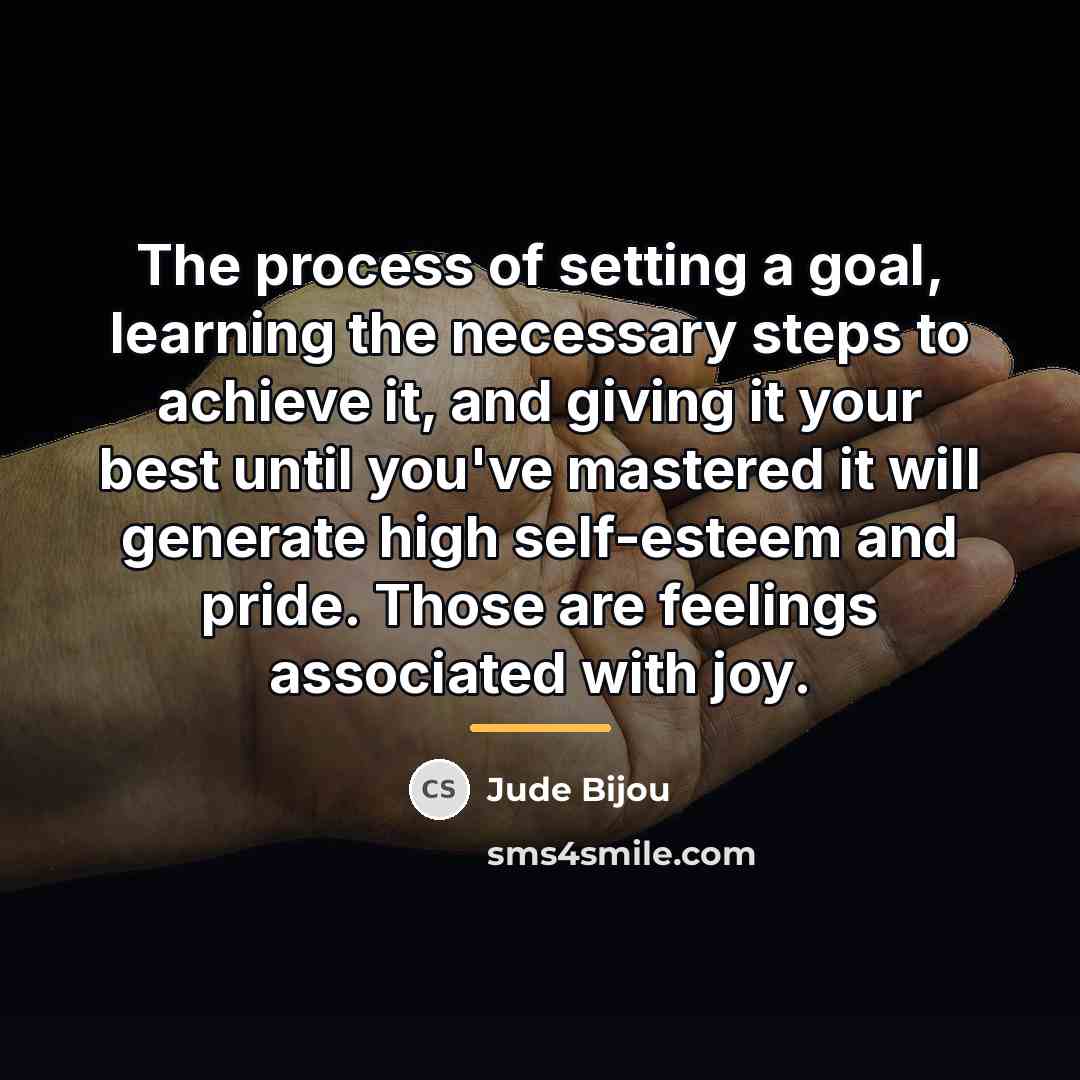 “The process of setting a goal, learning the necessary steps…” quote by Jude Bijou