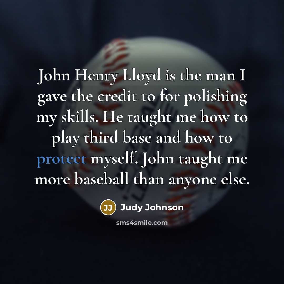 “John Henry Lloyd is the man I gave the credit…” quote by Judy Johnson