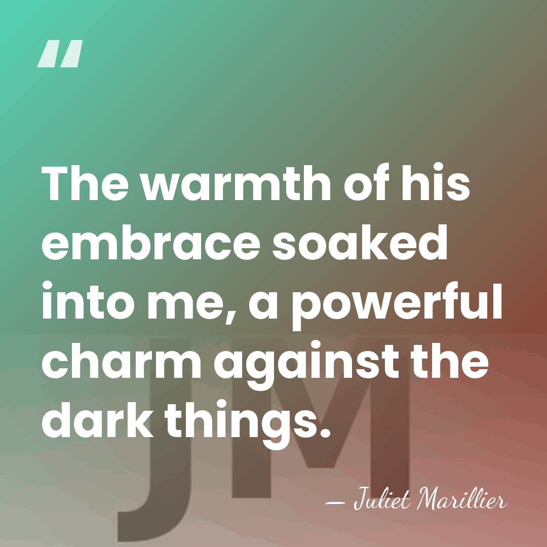 The warmth of his embrace soaked into me, a powerful charm against&hellip; - Juliet Marillier