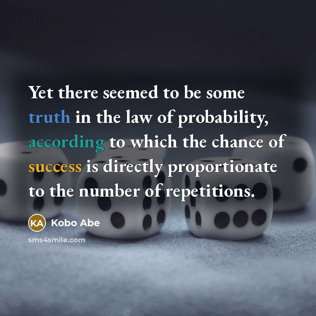 “Yet there seemed to be some truth in the law…” quote by Kobo Abe