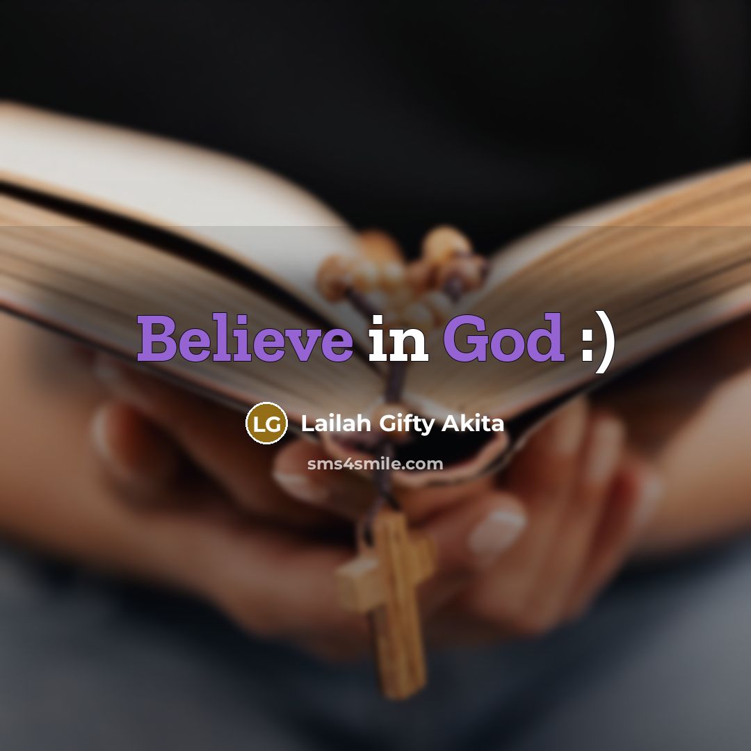 “Believe in God :)…” quote by Lailah Gifty Akita