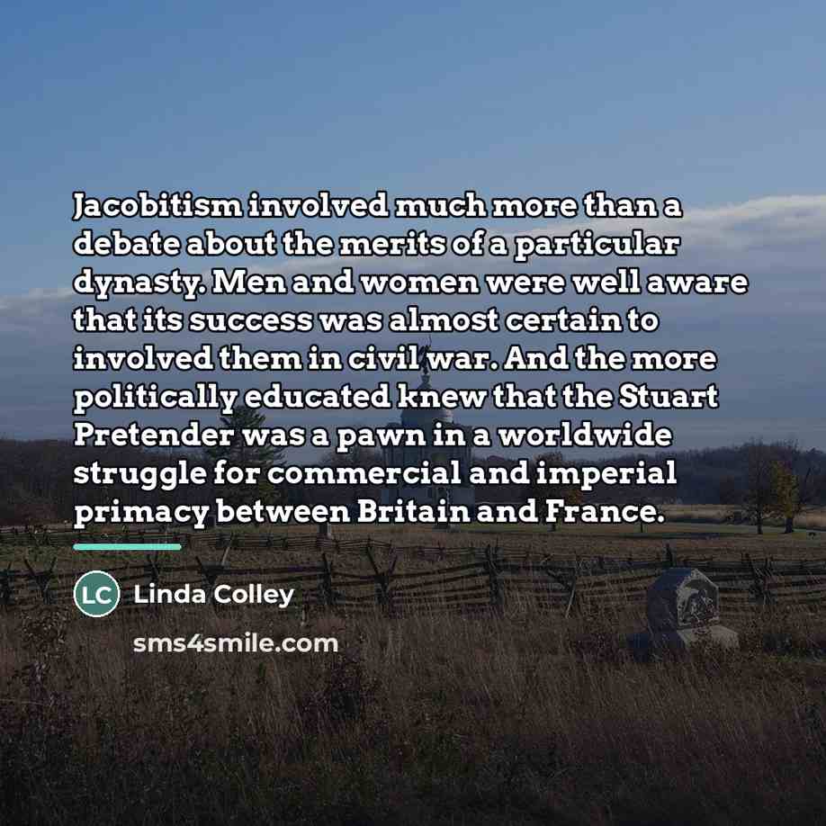 “Jacobitism involved much more than a debate about the merits…” quote by Linda Colley