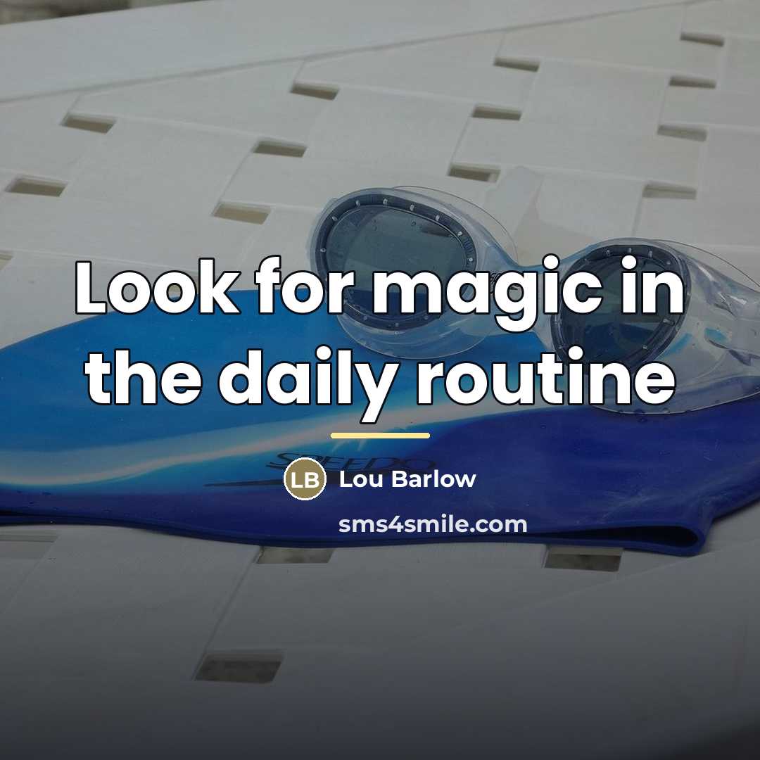 “Look for magic in the daily routine…” quote by Lou Barlow
