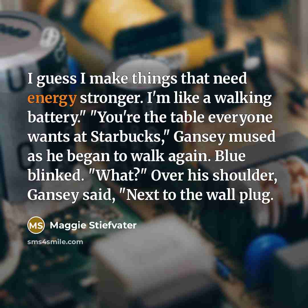 “I guess I make things that need energy stronger. I'm…” quote by Maggie Stiefvater