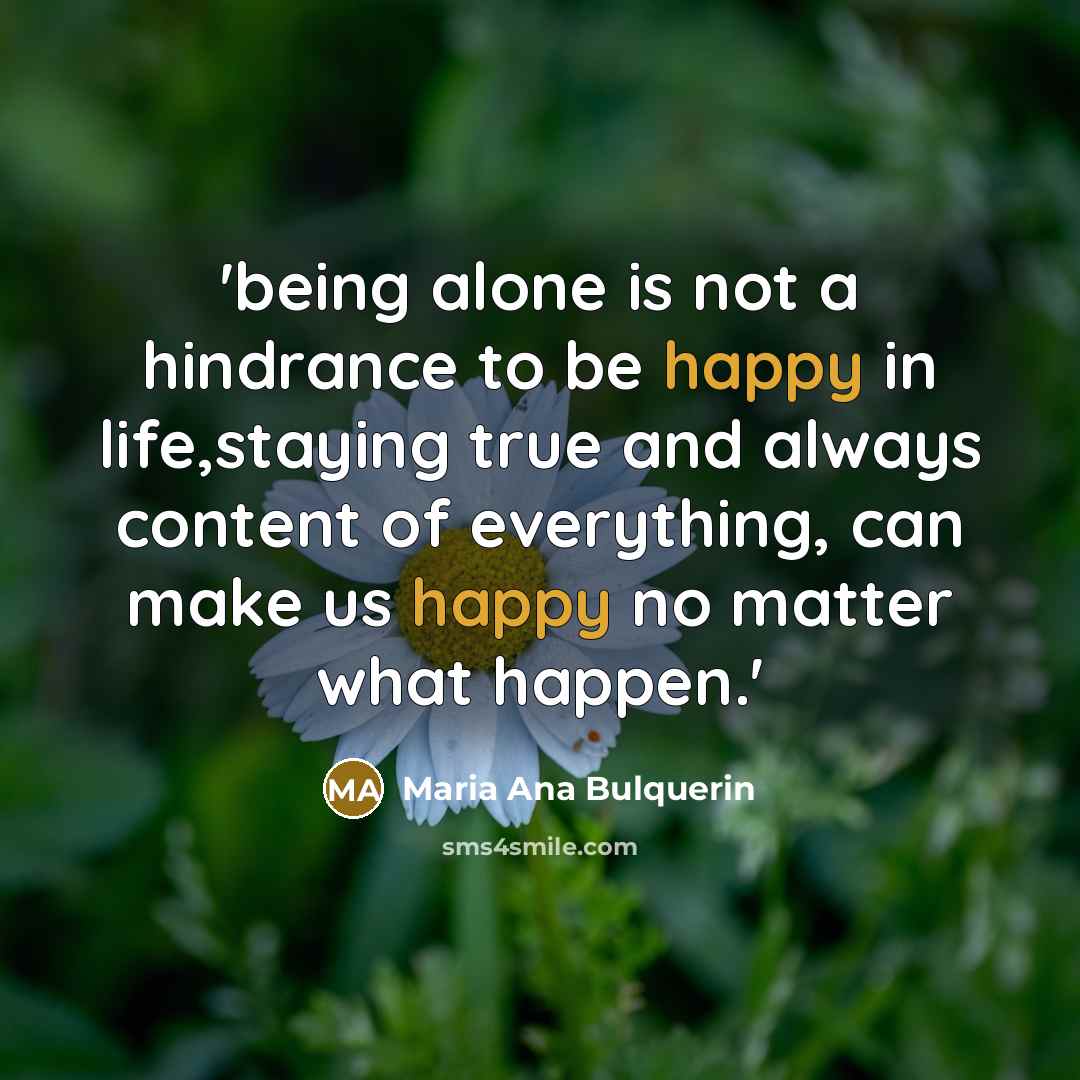 “'being alone is not a hindrance to be happy in…” quote by Maria Ana Bulquerin