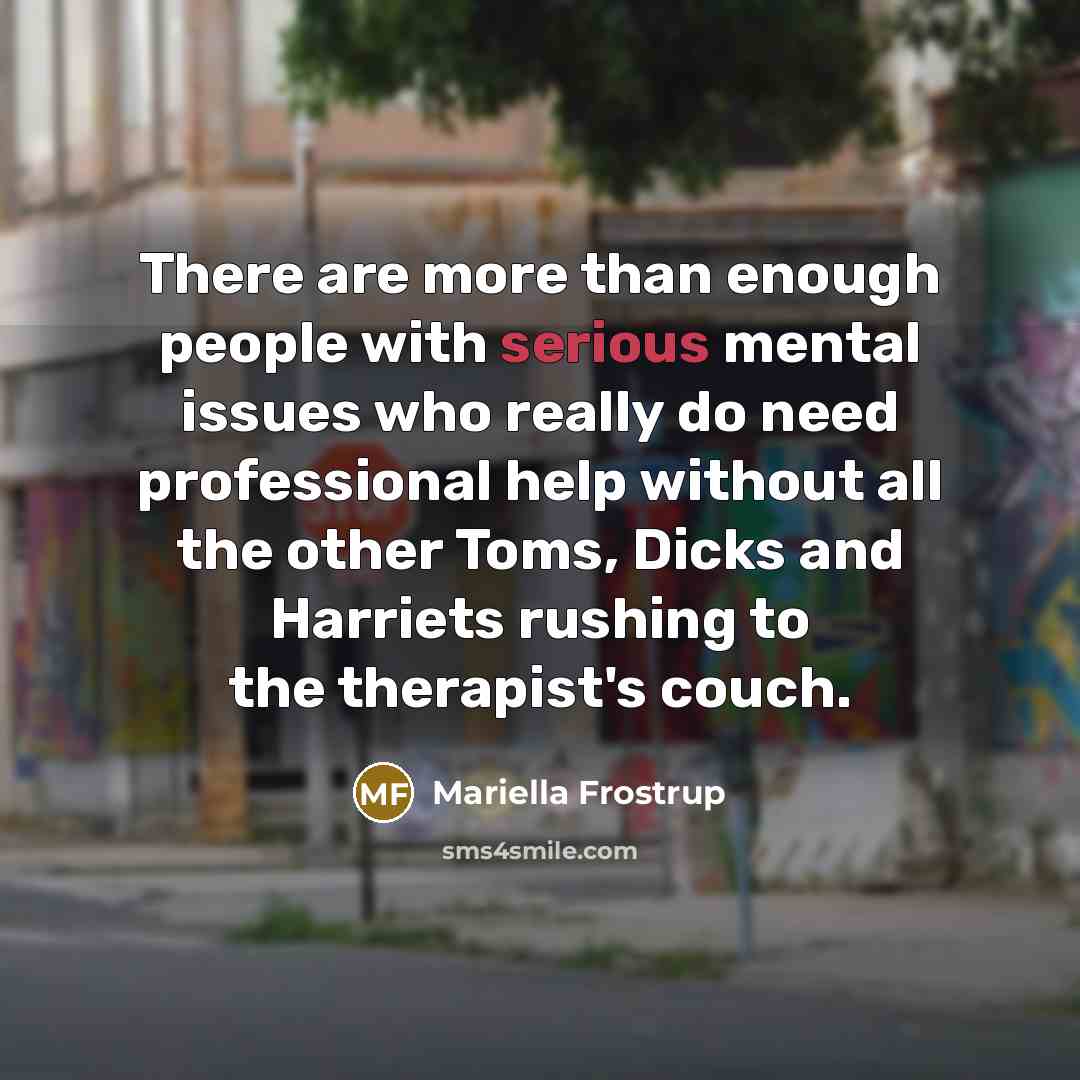 “There are more than enough people with serious mental issues…” quote by Mariella Frostrup